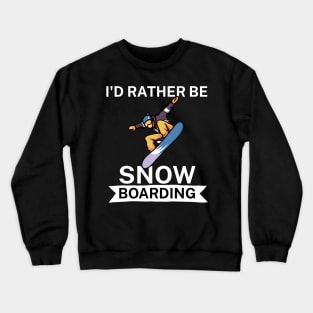 Id rather be snowboarding Crewneck Sweatshirt